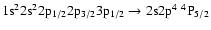 $\rm 1s^22s^22p_{1/2}2p_{3/2}3p_{1/2} \rightarrow 2s2p^4~^4P_{5/2}$