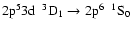 $\rm 2p^{5}3d~~^{3}D_{1} \rightarrow 2p^{6}~~^{1}S_{0}$
