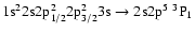 $\rm 1s^22s2p_{1/2}^22p_{3/2}^23s \rightarrow 2s2p^5~^3P_{1}$