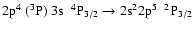 $\rm 2p^{4}~(^{3}P)~3s~~^{4}P_{3/2} \rightarrow 2s^{2}2p^{5}~~^{2}P_{3/2}$