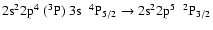 $\rm 2s^22p^{4}~(^{3}P)~3s~~^{4}P_{5/2} \rightarrow 2s^{2}2p^{5}~~^{2}P_{3/2}$