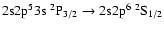 $\rm 2s2p^53s~^2P_{3/2} \rightarrow 2s2p^6~^2S_{1/2}$
