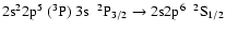 $\rm 2s^{2}2p^{5}~(^{3}P)~3s~~^{2}P_{3/2} \rightarrow 2s2p^{6}~~^{2}S_{1/2}$