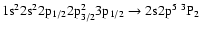 $\rm 1s^22s^22p_{1/2}2p_{3/2}^23p_{1/2} \rightarrow 2s2p^5~^3P_{2}$