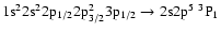 $\rm 1s^22s^22p_{1/2}2p_{3/2}^23p_{1/2} \rightarrow 2s2p^5~^3P_{1}$