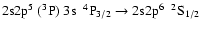 $\rm 2s2p^{5}~(^{3}P)~3s~~^{4}P_{3/2} \rightarrow 2s2p^{6}~~^{2}S_{1/2}$