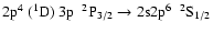 $\rm 2p^{4}~(^{1}D)~3p~~^{2}P_{3/2} \rightarrow 2s2p^{6}~~^{2}S_{1/2}$