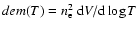 $dem(T)=n_{\rm e}^{2}~{\rm d}V/{\rm d} \log T$