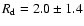 $R_{\rm d}=2.0 \pm 1.4$