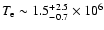 $T_{\rm e} \sim 1.5^{+2.5}_{-0.7} \times
10^{6}$