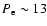 $P_{\rm e} \sim
13$