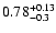 $\rm0.78_{-0.3}^{+0.13}$