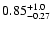 $\rm0.85_{-0.27}^{+1.0}$