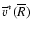 $\overline v^*(\overline R)$