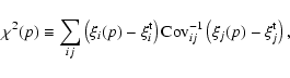\begin{displaymath}\chi^2(p) \equiv \sum_{ij} \left( \xi_i(p) - \xi^{\rm
t}_i \r...
... \mbox{Cov}_{ij}^{-1} \left( \xi_j(p) - \xi^{\rm t}_j \right),
\end{displaymath}