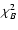 $\chi_B^2$