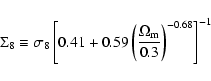 \begin{displaymath}\Sigma_8 \equiv \sigma_8 \left[ 0.41 + 0.59 \left(
\frac{\Omega_{\rm m}}{0.3} \right)^{-0.68} \right]^{-1}
\end{displaymath}