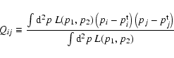 \begin{displaymath}Q_{ij} \equiv \frac{\int {\rm d}^2 p ~ L(p_1, p_2) \left(p_i
...
...left(p_j - p_j^{\rm t}\right)}{\int {\rm d}^2 p ~ L(p_1, p_2)}
\end{displaymath}