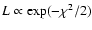 $L \propto \exp(-\chi^2/2)$