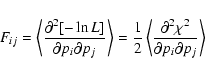 \begin{displaymath}F_{ij} = \left\langle \frac{\partial^2 [-\ln L]}{\partial p_i...
...ac{\partial^2 \chi^2}{\partial p_i \partial p_j} \right\rangle
\end{displaymath}