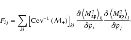 \begin{displaymath}F_{ij} = \sum_{kl} \left[\mbox{Cov}^{-1}\left({\cal M}_+\righ...
...l\left\langle M_{\rm ap}^2 \right\rangle_l}{\partial p_j}\cdot
\end{displaymath}
