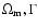 $\Omega _{\rm m}, \Gamma $