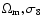 $\Omega_{\rm m},
\sigma_8$