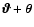 $\vec \vartheta+ \vec \theta$