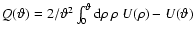 $Q(\vartheta) = {2}/{\vartheta^2} \int_0^\vartheta{\rm d}\rho ~
\rho ~ U(\rho) - U(\vartheta)$