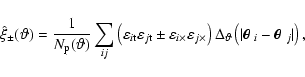 \begin{displaymath}\hat \xi_{\pm}(\vartheta) = \frac{1}{N_{\rm p}(\vartheta)} \s...
...} _i - {\boldmath\hbox{$\theta$ }\unboldmath } _j\vert\right),
\end{displaymath}