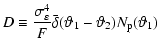 $\displaystyle D \equiv \frac{\sigma_\varepsilon^4}{F} \bar
\delta(\vartheta_1 - \vartheta_2) N_{\rm p}(\vartheta_1)$
