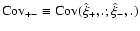 $\mbox{Cov}_{+-}
\equiv \mbox{Cov}(\hat \xi_+, .; \hat \xi_-, .)$