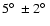 $5\hbox{$^\circ$ }\pm2\hbox{$^\circ$ }$