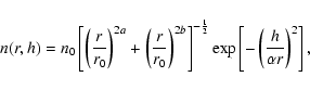 \begin{displaymath}
n(r,h) = n_0 \left[
\left( \frac{r}{r_0} \right)^{2a} +
\lef...
...
\exp \left[ - \left( \frac{h}{\alpha r} \right) ^2 \right],
\end{displaymath}