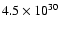 $4.5\times 10 ^{30}$