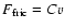 $F_{{\rm fric}} = C v$