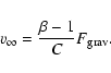 \begin{displaymath}
v_{\infty} = \frac{\beta - 1}{C} F_{{\rm grav}}.
\end{displaymath}