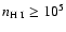 $n_{{\rm H~I}} \ge 10^5$