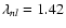 $\lambda _{nl} = 1.42$