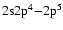 $\rm 2s2p^4{-}2p^5$