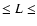 $\le L \le$