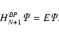 \begin{displaymath}H^{BP}_{N+1}\mit\Psi = E\mit\Psi.
\end{displaymath}