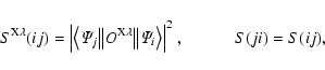 \begin{displaymath}S^{{\rm X}\lambda}(ij)=
\Big\vert\big\langle{\mit\Psi}_j\big...
...
{\mit\Psi}_i\big\rangle\Big\vert^2~,\qquad\quad S(ji)=S(ij),
\end{displaymath}