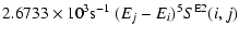 $\displaystyle 2.6733\times 10^3{\rm s}^{-1}~(E_j-E_i)^5S^{\rm E2}(i,j)$