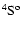 $\rm ^4S^o$
