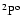 $\rm ^2P^o$