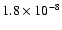 $1.8 \times 10^{-8}$