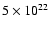 $5\times 10^{22}$