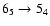 $6_5 \rightarrow 5_4$