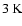 $3\hbox{\kern 0.20em K}$